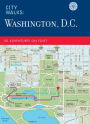 City Walks: Washington, D.C.: 50 Adventures on Foot