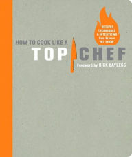 Title: How to Cook Like a Top Chef, Author: Top Chef Staff