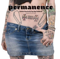 Title: Permanence: Tattoo Portraits by Kip Fulbeck, Author: Kip Fulbeck