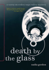 Title: Death by the Glass (Sunny McCoskey Napa Valley Series #2), Author: Nadia Gordon