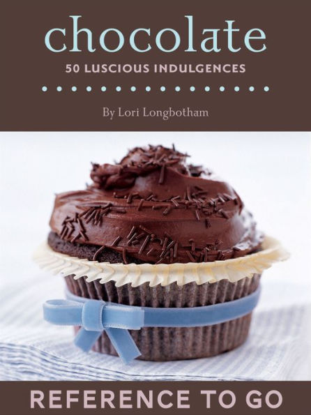 Chocolate: 50 Luscious Indulgences