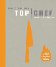 Title: How to Cook Like a Top Chef, Author: Bravo Media