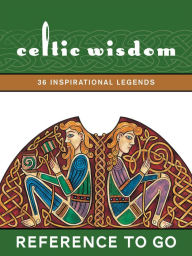 Title: Celtic Wisdom: 36 Inspirational Legends, Author: Duncan Baird