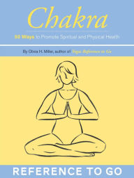Title: Chakra: 50 Ways to Promote Spiritual and Physical Health, Author: Olivia H. Miller