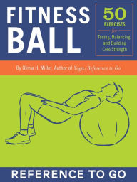 Title: Fitness Ball: Reference to Go, Author: Olivia H. Miller