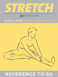 Title: Stretch: Reference to Go: 50 Stretches, Author: Olivia H. Miller