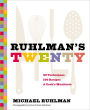 Ruhlman's Twenty: 20 Techniques, 100 Recipes, A Cook's Manifesto (The Science of Cooking, Culinary Books, Chef Cookbooks, Cooking Techniques Book)