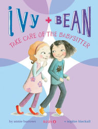 Ivy and Bean Take Care of the Babysitter (Ivy and Bean Series #4)