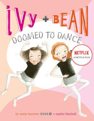 Title: Ivy and Bean Doomed to Dance (Ivy and Bean Series #6), Author: Annie Barrows