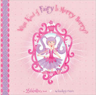 Title: What Kind of Fairy Is Merry Berry?, Author: Lindsey Renee