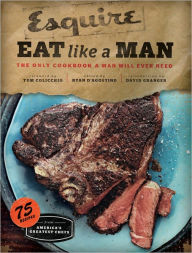 Title: Eat Like a Man: The Only Cookbook a Man Will Ever Need (Cookbook for Men, Meat Eater Cookbooks, Grilling Cookbooks), Author: Ryan D'Agostino