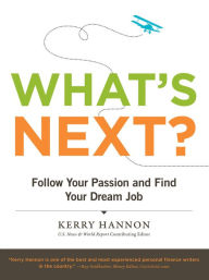 Title: What's Next?: Follow Your Passion and Find Your Dream Job, Author: Kerry Hannon