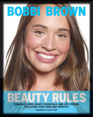 Title: Bobbi Brown Beauty Rules: Fabulous Looks, Beauty Essentials, and Life Lessons, Author: Bobbi Brown
