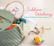 Title: Sublime Stitching: Hundreds of Hip Embroidery Patterns and How-To, Author: Jenny Hart