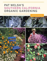 Title: Pat Welsh's Southern California Organic Gardening (3rd Edition): Month by Month, Author: J.otto Seibold