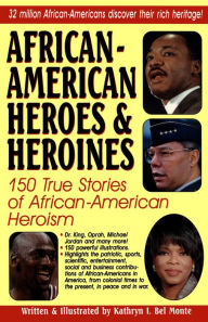 Title: African American Heroes & Heroines of America, Author: Kathryn I. Bel Monte