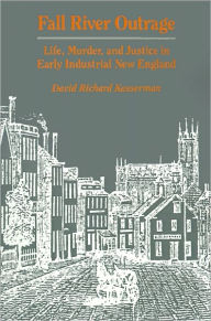 Title: Fall River Outrage: Life, Murder, and Justice in Early Industrial New England, Author: David Richard Kasserman