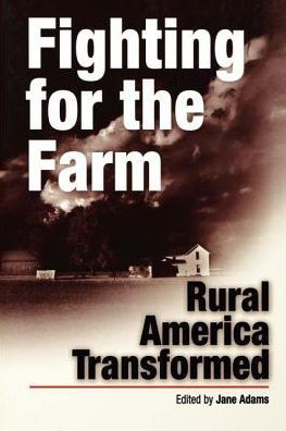 Fighting for the Farm: Rural America Transformed