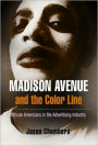 Madison Avenue and the Color Line: African Americans in the Advertising Industry