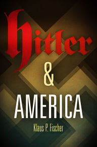 Title: Hitler and America, Author: Klaus P. Fischer