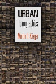 Title: Urban Tomographies, Author: Martin H. Krieger