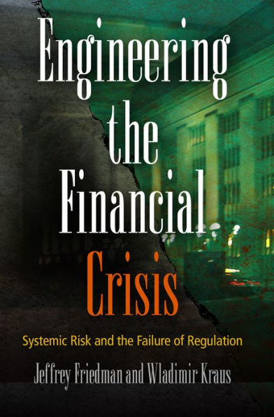 Engineering the Financial Crisis: Systemic Risk and the Failure of Regulation