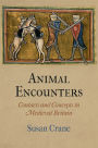 Animal Encounters: Contacts and Concepts in Medieval Britain