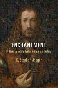 Title: Enchantment: On Charisma and the Sublime in the Arts of the West, Author: C. Stephen Jaeger