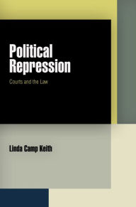 Title: Political Repression: Courts and the Law, Author: Linda Camp Keith