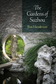 Title: The Gardens of Suzhou, Author: Ron Henderson