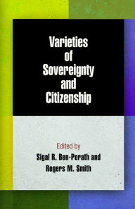 Title: Varieties of Sovereignty and Citizenship, Author: Sigal R. Ben-Porath