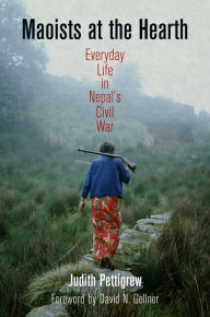 Title: Maoists at the Hearth: Everyday Life in Nepal's Civil War, Author: Judith Pettigrew