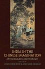 India in the Chinese Imagination: Myth, Religion, and Thought