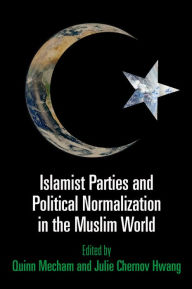 Title: Islamist Parties and Political Normalization in the Muslim World, Author: Quinn Mecham