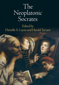 Title: The Neoplatonic Socrates, Author: Danielle A. Layne