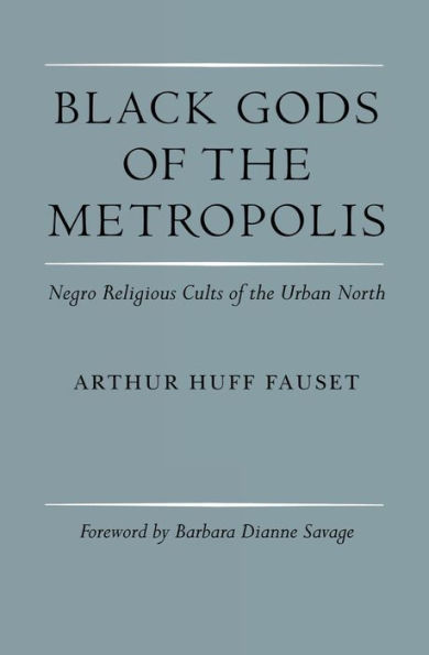Black Gods of the Metropolis: Negro Religious Cults Urban North