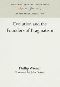 Title: Evolution and the Founders of Pragmatism, Author: Phillip Wiener