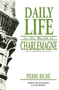 Title: Daily Life in the World of Charlemagne / Edition 1, Author: Pierre Riché