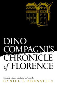 Title: Dino Compagni's Chronicle of Florence, Author: Daniel E. Bornstein
