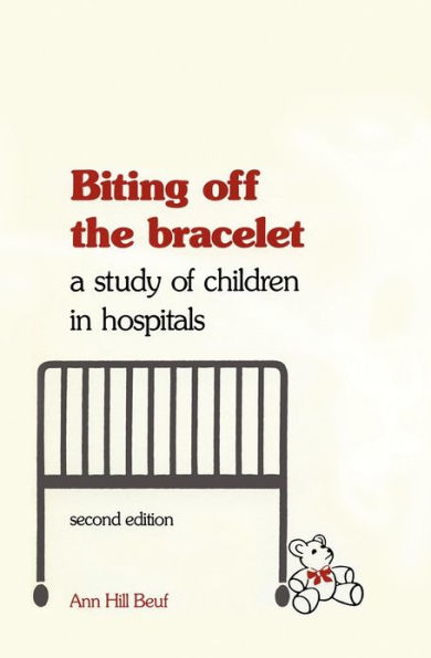 Biting off the Bracelet: A Study of Children in Hospitals / Edition 2