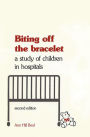 Biting off the Bracelet: A Study of Children in Hospitals / Edition 2