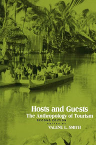 Title: Hosts and Guests: The Anthropology of Tourism / Edition 2, Author: Valene L. Smith
