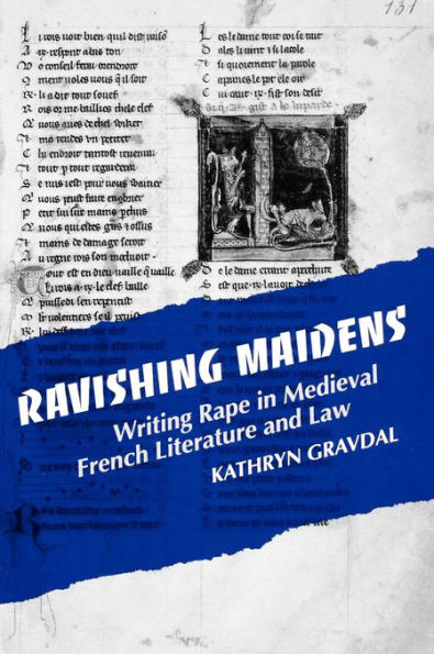 Ravishing Maidens: Writing Rape in Medieval French Literature and Law