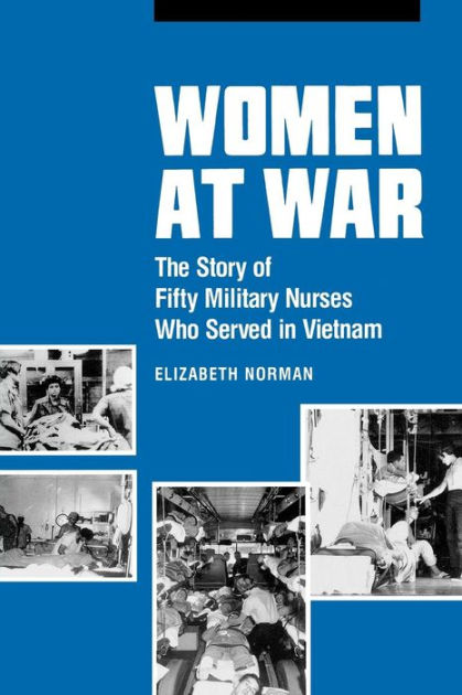 Women at War: The Story of Fifty Military Nurses Who Served in Vietnam ...