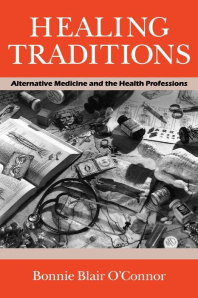 Healing Traditions: Alternative Medicine and the Health Professions / Edition 1