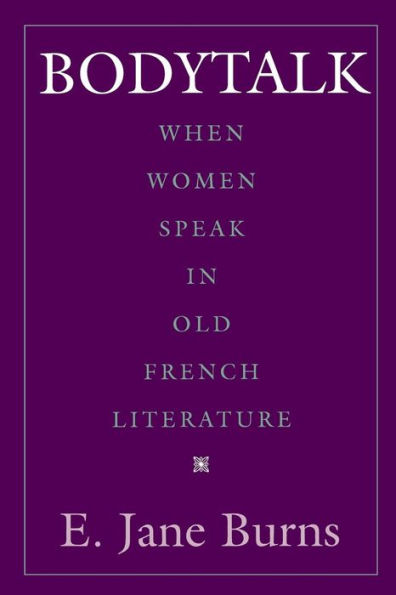 Bodytalk: When Women Speak in Old French Literature