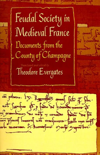 Feudal Society in Medieval France: Documents from the County of Champagne / Edition 1