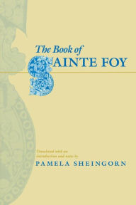 Title: The Book of Sainte Foy / Edition 1, Author: Pamela Sheingorn