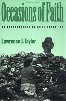 Occasions of Faith: An Anthropology of Irish Catholics / Edition 1