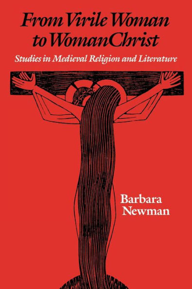 From Virile Woman to WomanChrist: Studies in Medieval Religion and Literature / Edition 1